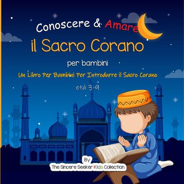 Conoscere & Amare il Sacro Corano - The Sincere Seeker Kids Collection