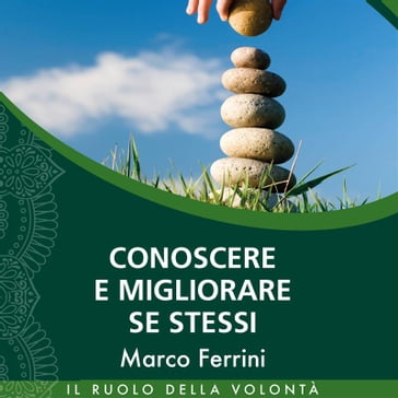 Conoscere e Migliorare Sé stessi - Marco Ferlini