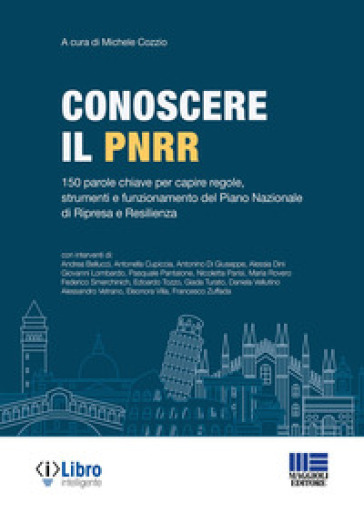 Conoscere il PNRR. 150 parole chiave per capire regole, strumenti e funzionamento del Pian...