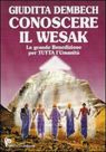 Conoscere il Wesak. La grande iniziazione per tutta l'umanità. Con DVD-ROM - Giuditta Dembech