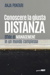 Conoscere la giusta distanza. Sfide di management in un mondo complesso