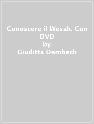 Conoscere il Wesak. Con DVD - Giuditta Dembech