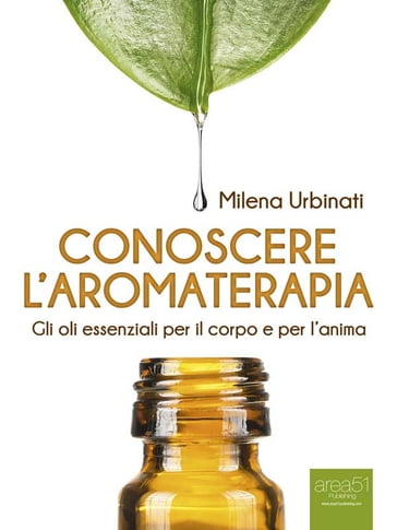 Conoscere l'aromaterapia - Milena Urbinati