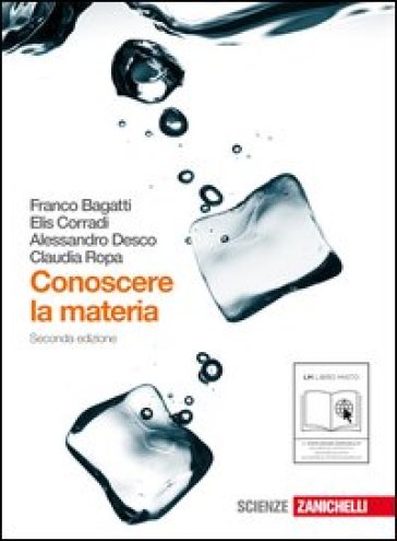 Conoscere la materia. Per gli Ist. tecnici. Con espansione online - Franco Bagatti - Elis Corradi - Alessandro Desco
