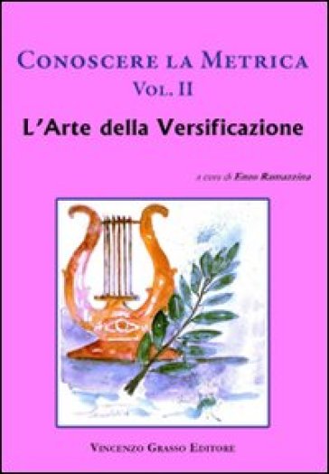 Conoscere la metrica. Per le Scuole superiori. Vol. 2: L'arte della versificazione e le proposte dei poeti classici contemporanei - Enzo Ramazzina