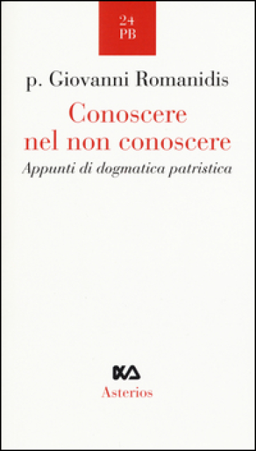 Conoscere nel non conoscere. Appunti di dogmatica patristica - Giovanni Romanidis