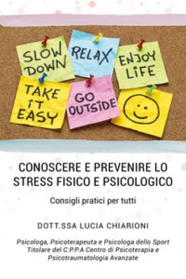 Conoscere e prevenire lo stress fisico e psicologico. Consigli pratici per tutti - Lucia Chiarioni