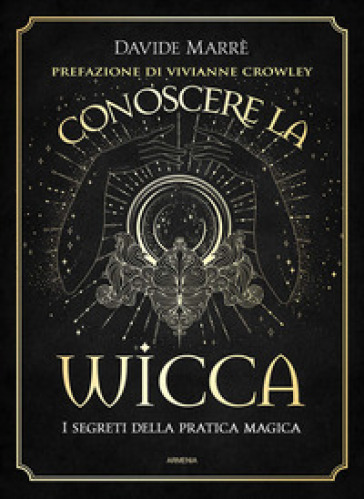 Conoscere la wicca. I segreti della pratica magica - Davide Marrè