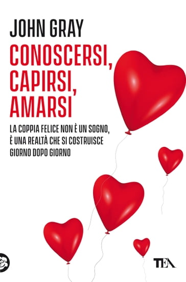 Conoscersi capirsi amarsi - John Gray