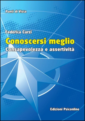 Conoscersi meglio. Consapevolezza e assertività - Federica Curzi