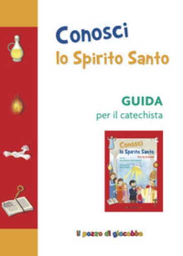 Conosci lo Spirito Santo. Guida per il catechista - Sara Piacentini