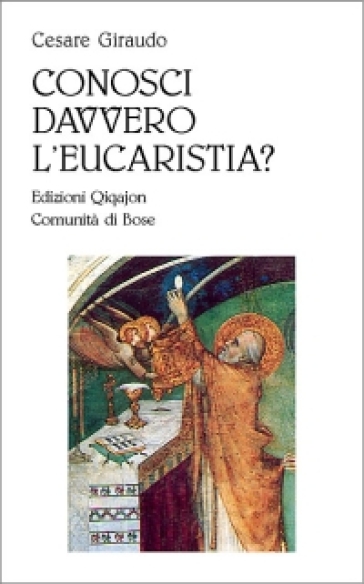 Conosci davvero l'eucaristia? - Cesare Giraudo