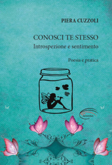 Conosci te stesso. Introspezione e sentimento. Nuova ediz. - Piera Cuzzoli