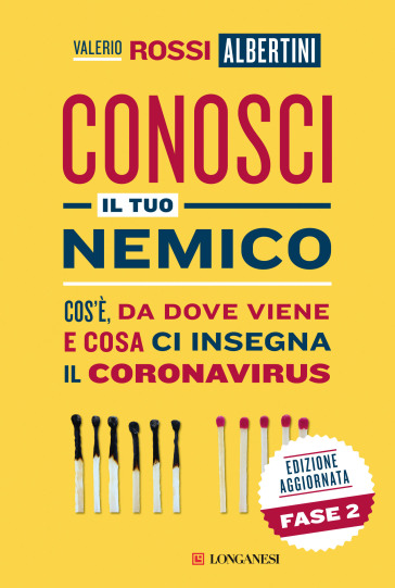 Conosci il tuo nemico. Cos'è, da dove viene e cosa ci insegna il coronavirus - Valerio Rossi Albertini