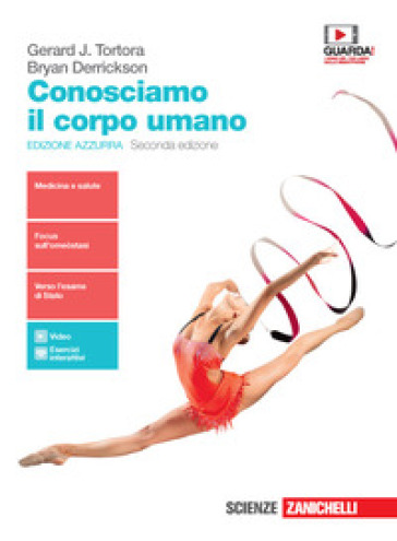 Conosciamo il corpo umano. Ediz. azzurra. Per le Scuole superiori. Con e-book. Con espansione online - Gerard J. Tortora - Bryan Derrickson