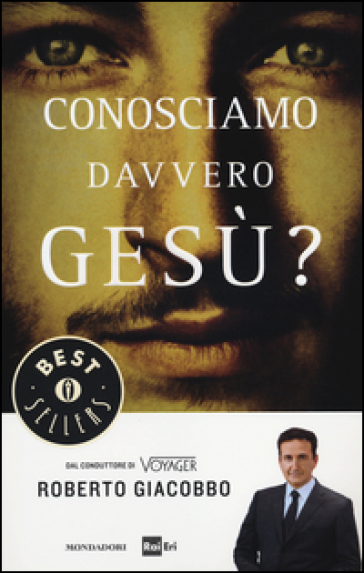 Conosciamo davvero Gesù? Ediz. illustrata - Roberto Giacobbo