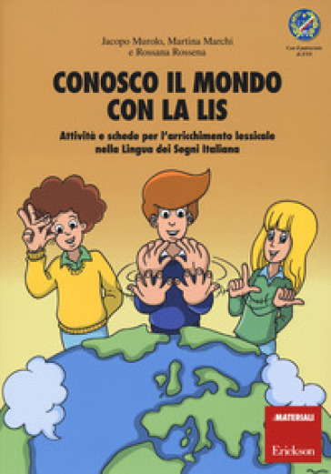 Conosco il mondo con la LIS. Con poster - Jacopo Murolo - Martina Marchi - Rossana Rossena