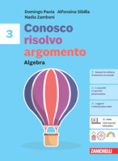 Conosco, risolvo, argomento. Algebra 3 + Geometria 3. Per la Scuola media. Con Contenuto digitale (fornito elettronicamente)