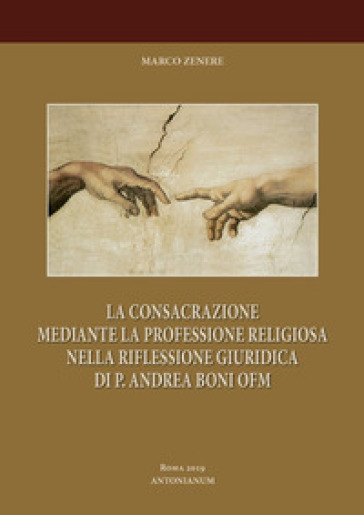 Consacrazione religiosa e professione religiosa. P. Andrea Boni OFM - Marco Zenere
