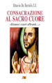 Consacrazione al sacro cuore. «Risana i cuori affranti...»