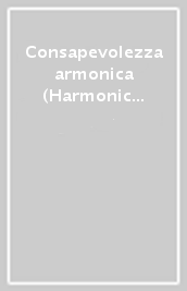 Consapevolezza armonica (Harmonic awareness). Una treccia dei pensieri musicali. Esercitazioni pratiche di ear training. Ediz. italiana e inglese. Con CD Audio