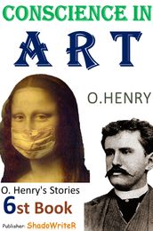 Conscience in Art- ( O. HENRY S STORIES 6ST BOOK )