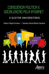 Consciência Política e Socialização pela Internet: O Eleitor Universitário