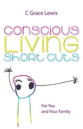 Conscious Living Short Cuts