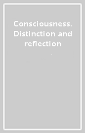 Consciousness. Distinction and reflection