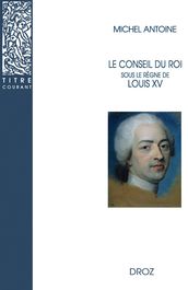 Le Conseil du roi sous le règne de LouisXV