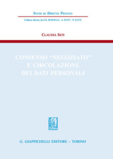 Consenso «negoziato» e circolazione dei dati personali - Claudia Irti