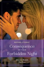 Consequence Of Their Forbidden Night (Billionaires for the Rose Sisters, Book 2) (Mills & Boon True Love)