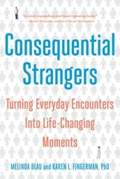 Consequential Strangers: Turning Everyday Encounters Into Life-Changing Moments