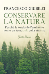 Conservare la natura. Perché l ambiente è un tema caro alla destra e ai conservatori