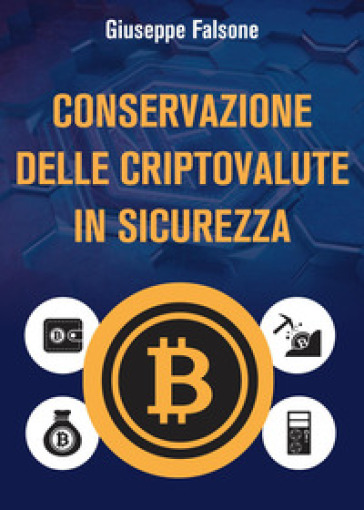 Conservazione delle cripto valute in sicurezza - Giuseppe Falsone