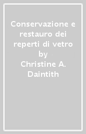 Conservazione e restauro dei reperti di vetro