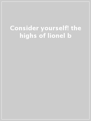 Consider yourself! the highs of lionel b