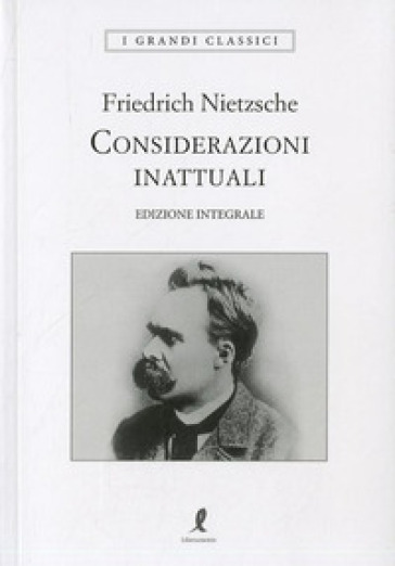 Considerazioni inattuali. Ediz. integrale - Friedrich Nietzsche | Manisteemra.org