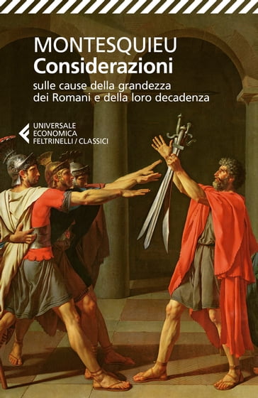 Considerazioni sulle cause della grandezza dei romani e della loro decadenza - Montesquieu