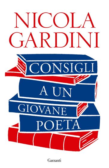 Consigli a un giovane poeta - Nicola Gardini