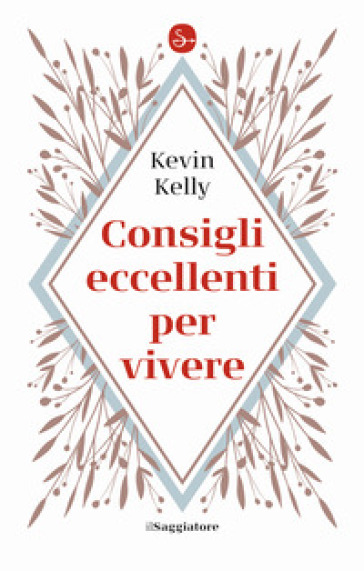 Consigli eccellenti per vivere - Kevin Kelly