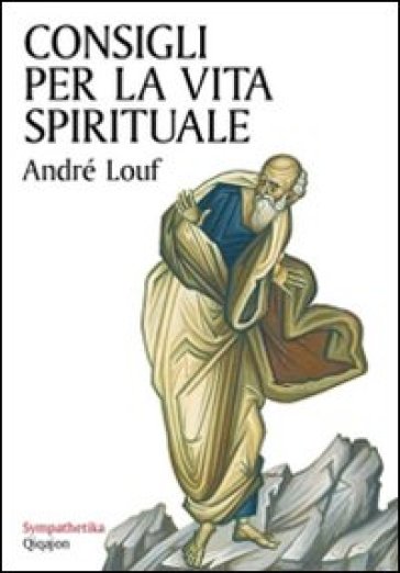 Consigli per la vita spirituale - André Louf