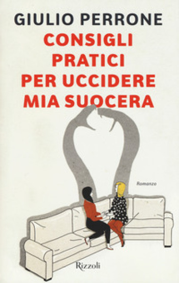 Consigli pratici per uccidere mia suocera - Giulio Perrone