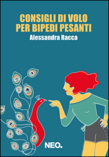 Consigli di volo per bipedi pesanti - Alessandra Racca