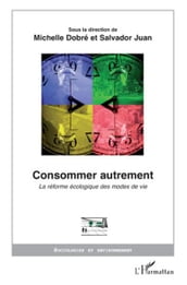 Consommer autrement: La réforme écologique des modes de vie