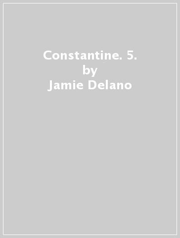 Constantine. 5. - Jamie Delano