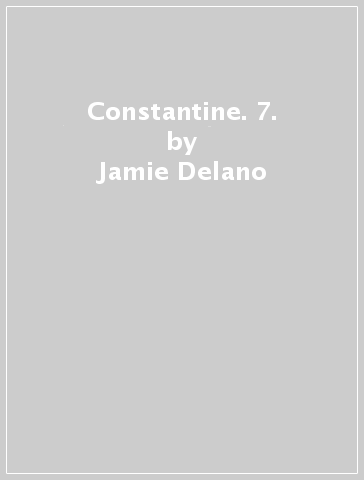 Constantine. 7. - Jamie Delano
