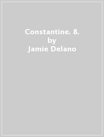 Constantine. 8. - Jamie Delano