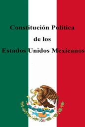 Constitución Política de los Estados Unidos Mexicanos