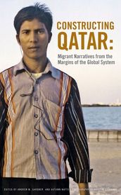 Constructing Qatar: Migrant Narratives from the Margins of the Global System